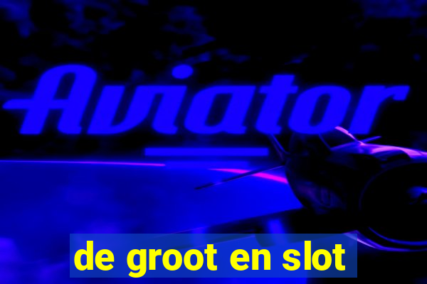 de groot en slot