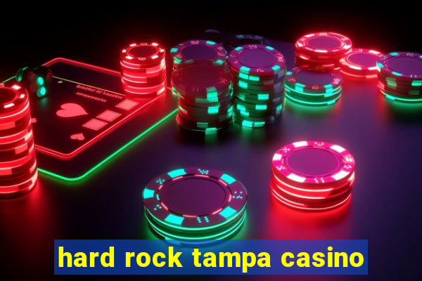 hard rock tampa casino