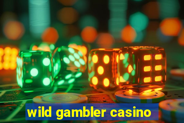 wild gambler casino