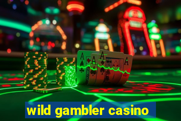 wild gambler casino