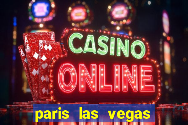 paris las vegas hotel & casino