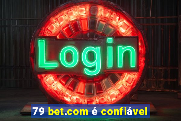 79 bet.com é confiável