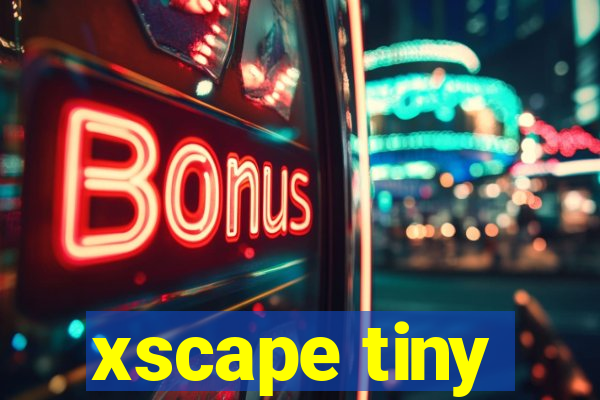 xscape tiny