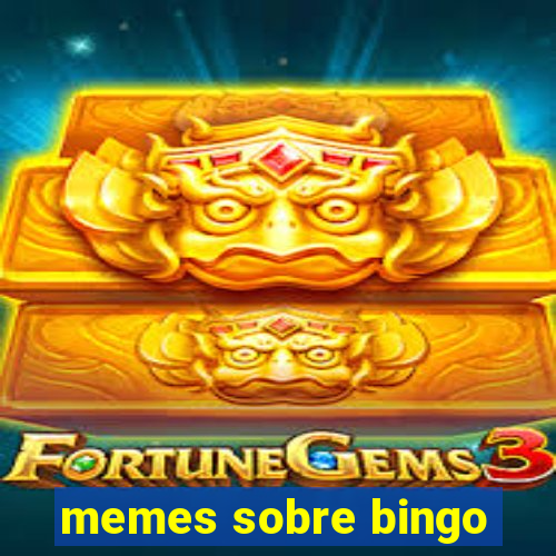 memes sobre bingo