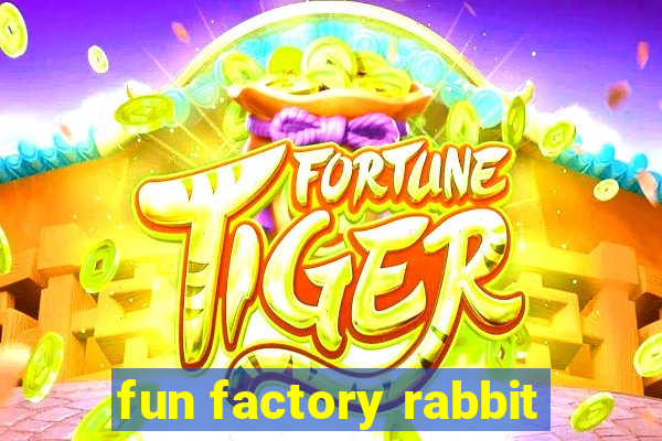 fun factory rabbit