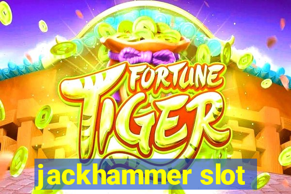 jackhammer slot