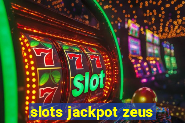 slots jackpot zeus