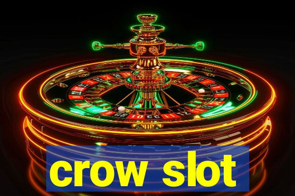 crow slot