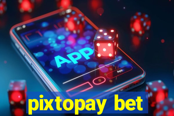 pixtopay bet