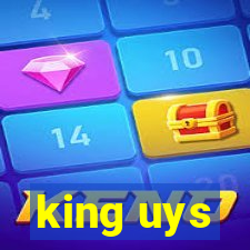 king uys