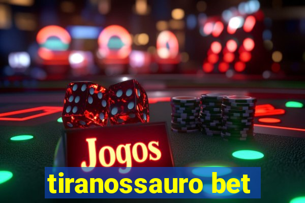 tiranossauro bet