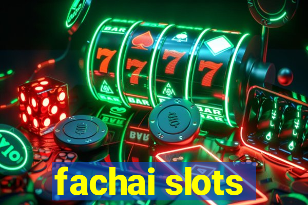 fachai slots