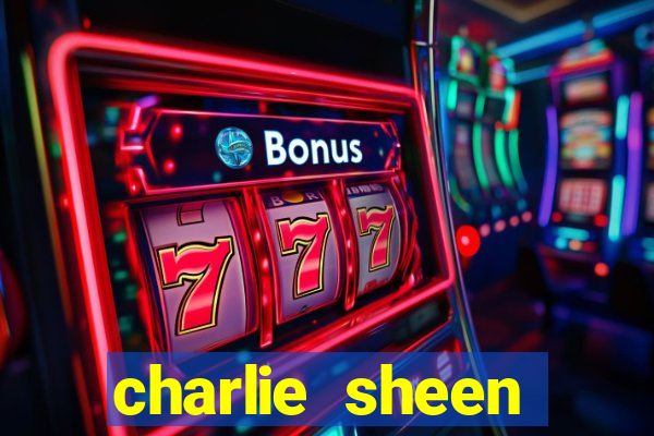 charlie sheen fortuna hoje