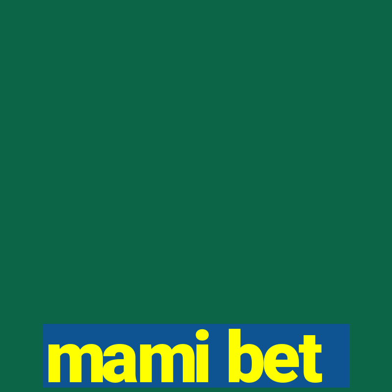 mami bet