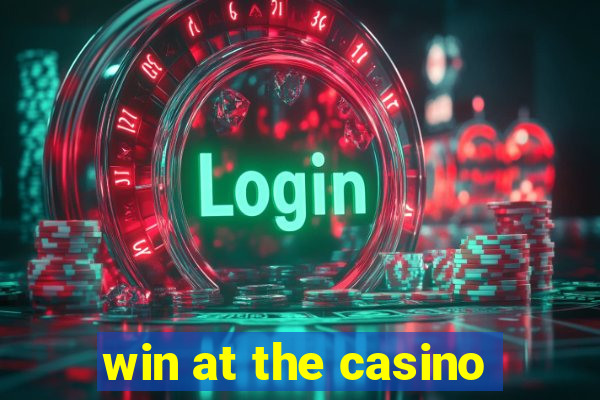 win at the casino