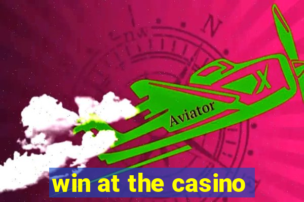 win at the casino