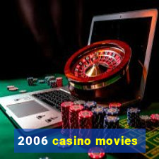 2006 casino movies