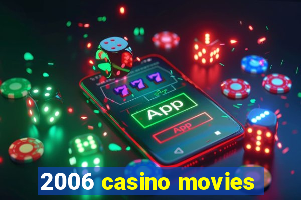 2006 casino movies