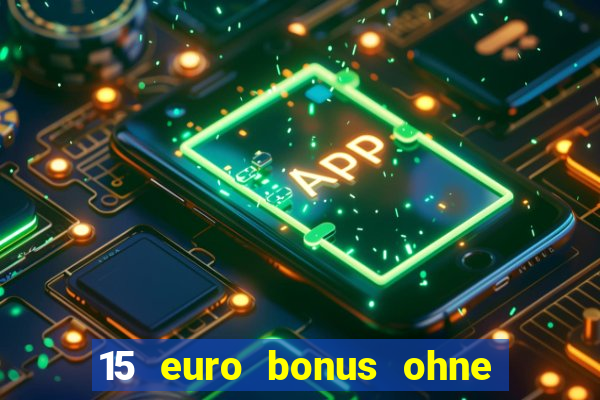 15 euro bonus ohne einzahlung casino 2022