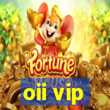 oii vip