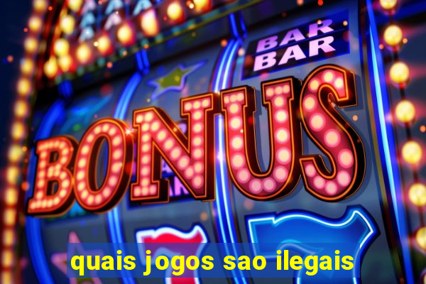 quais jogos sao ilegais