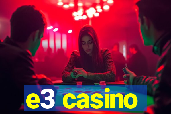 e3 casino