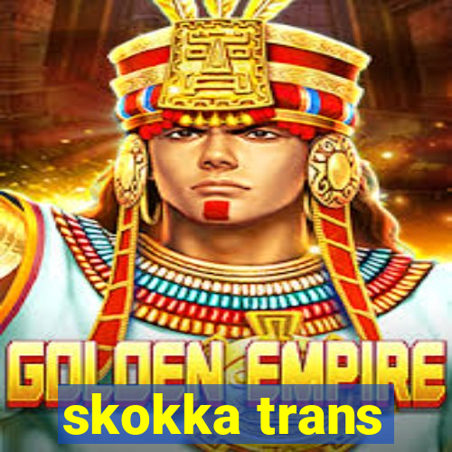 skokka trans