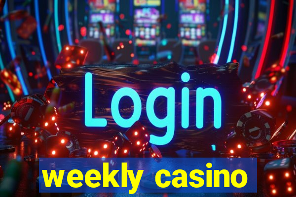 weekly casino