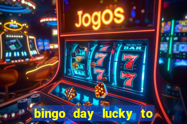 bingo day lucky to win acceso anticipado