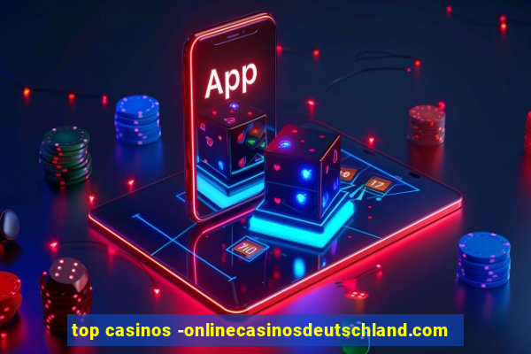 top casinos -onlinecasinosdeutschland.com