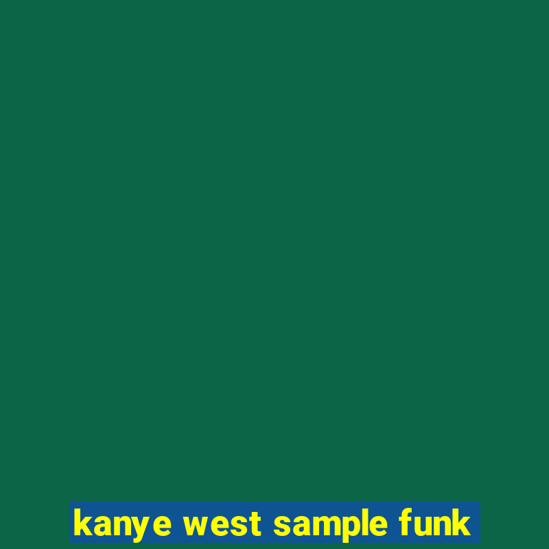 kanye west sample funk