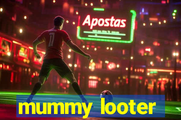 mummy looter