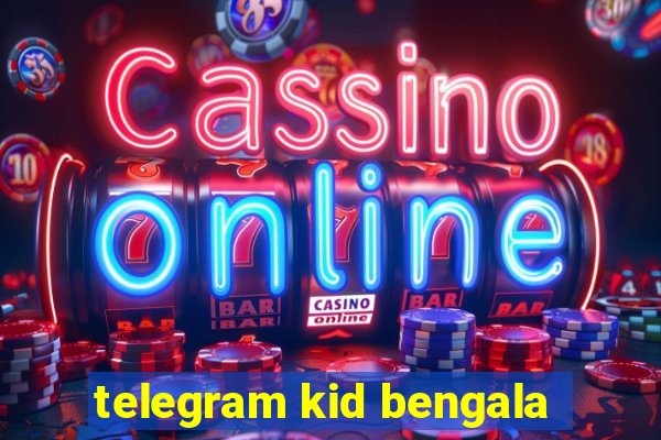 telegram kid bengala