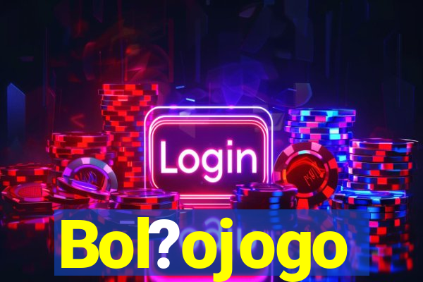 Bol?ojogo