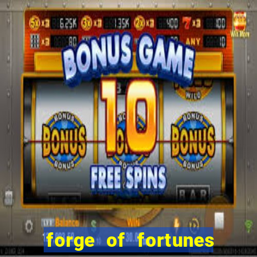 forge of fortunes slot play free