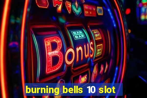 burning bells 10 slot