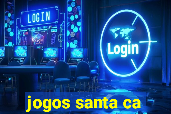 jogos santa ca