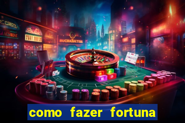 como fazer fortuna com pouco dinheiro