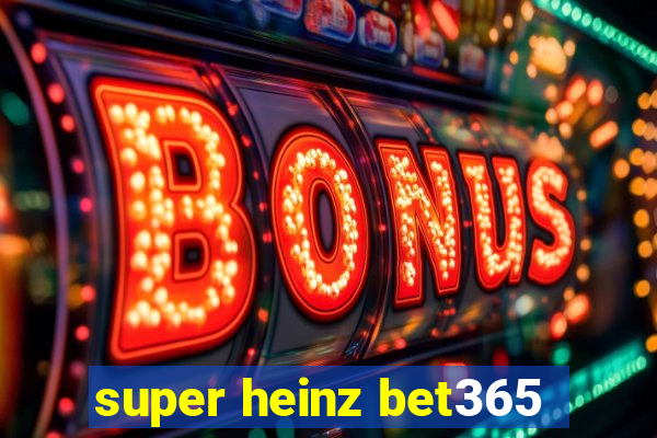 super heinz bet365