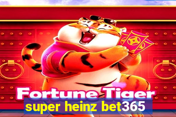 super heinz bet365