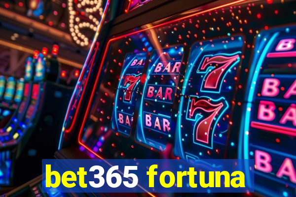 bet365 fortuna