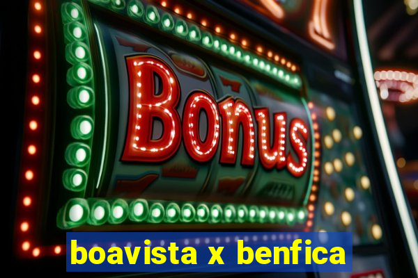 boavista x benfica