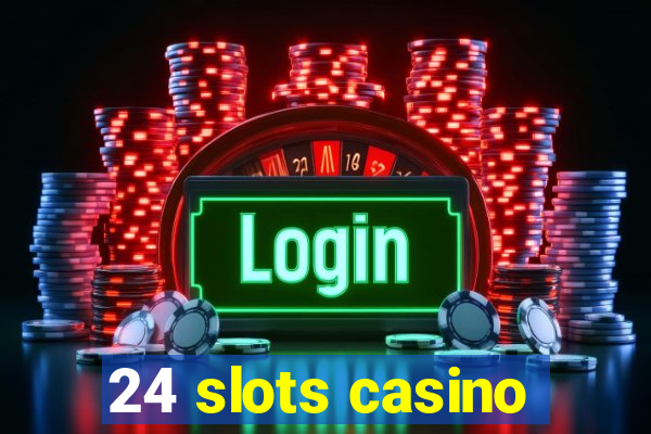 24 slots casino