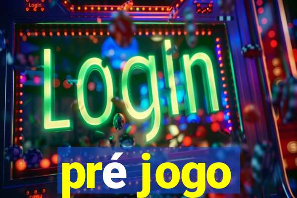 pré jogo