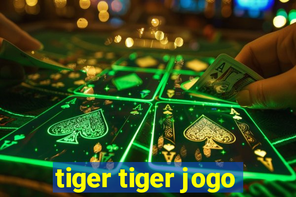 tiger tiger jogo