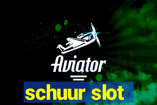 schuur slot