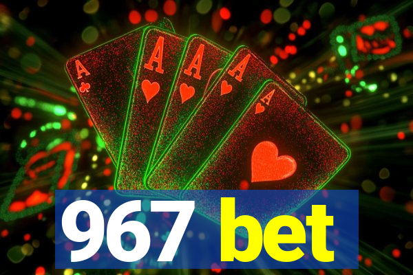 967 bet