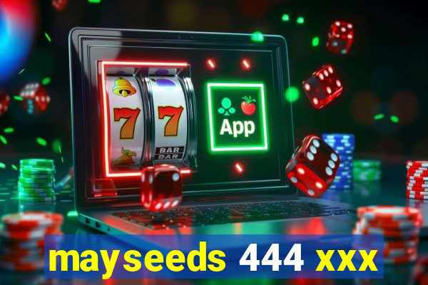 mayseeds 444 xxx