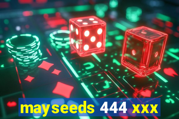 mayseeds 444 xxx