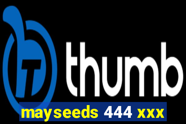 mayseeds 444 xxx